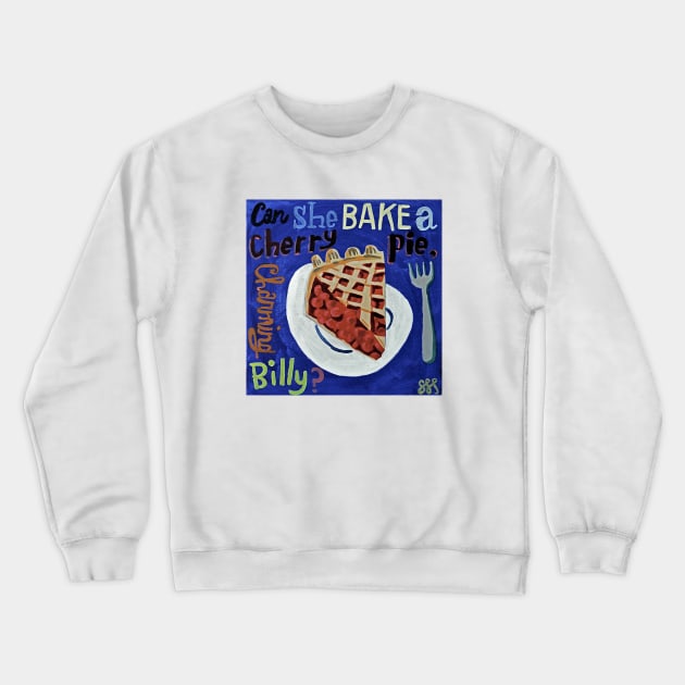 Can She Bake a Cherry Pie? Crewneck Sweatshirt by SPINADELIC